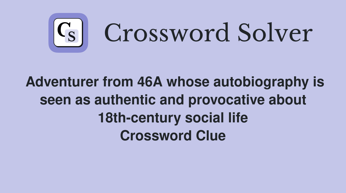 Adventurer from 46A whose autobiography is seen as authentic and